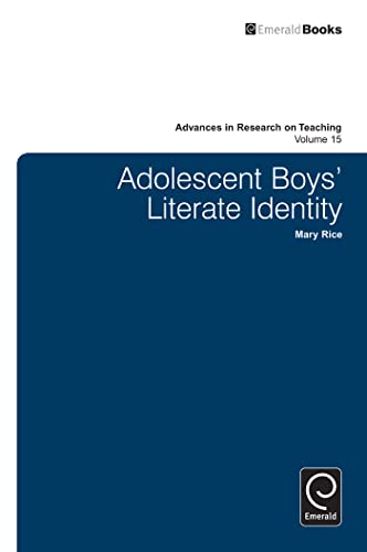 Adolescent Boyâ€™s Literate Identity (Advances in Research on Teaching, 15) (9780857249050) by Mary Rice