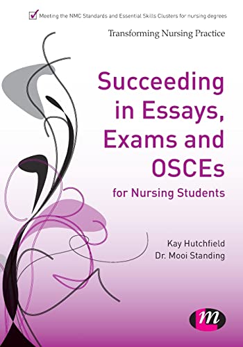 Stock image for Succeeding in Essays, Exams and Osces for Nursing Students (Transforming Nursing Practice Series) for sale by Bahamut Media
