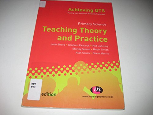 Imagen de archivo de Primary Science: Teaching Theory and Practice (Achieving QTS) (Achieving QTS Series) a la venta por AwesomeBooks