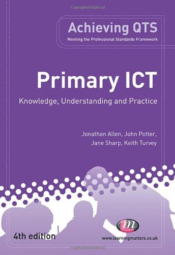 Beispielbild fr Primary ICT: Knowledge, Understanding and Practice (Achieving QTS Series) zum Verkauf von Reuseabook