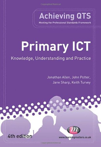Imagen de archivo de Primary ICT: Knowledge, Understanding and Practice (Achieving QTS Series) a la venta por Reuseabook