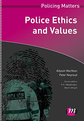 Police Ethics and Values - Macvean, Allyson; Neyroud, Peter; Waddington, P. A. J. (EDT); Wright, Martin (EDT)