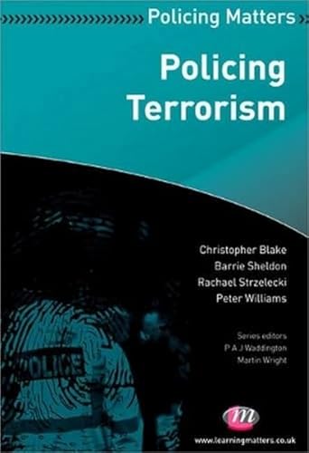 Policing Terrorism - Blake, Christopher; Sheldon, Barrie; Strzelecki, Rachael; Williams, Peter; Waddington, P. A. J. (EDT)