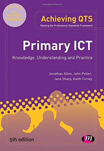 Beispielbild fr Primary ICT: Knowledge, Understanding and Practice (Achieving QTS Series) zum Verkauf von MusicMagpie