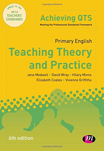 Primary English: Teaching Theory and Practice (Achieving QTS Series) (9780857259516) by Medwell, Jane A; Wray, David; Minns, Hilary; Griffiths, Vivienne; Coates, Elizabeth