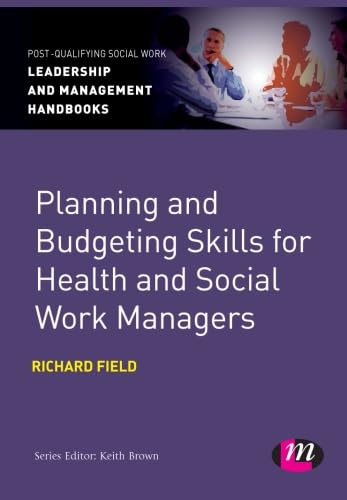 Imagen de archivo de Planning and Budgeting Skills for Health and Social Work Managers (Post-Qualifying Social Work Leadership and Management Handbooks) a la venta por Campus Bookstore