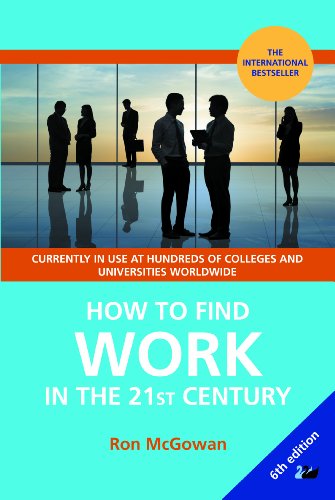 Imagen de archivo de How to Find Work in the 21st Century : A Guide to Finding Employment in Today's Workplace a la venta por Better World Books