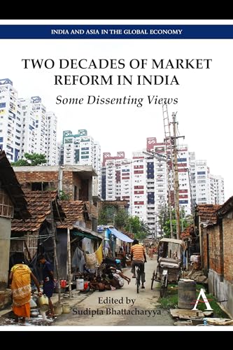 Beispielbild fr Two Decades of Market Reform in India: Some Dissenting Views (Anthem South Asian Studies,India and Asia in the Global Economy) zum Verkauf von Books From California