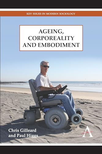 Imagen de archivo de Ageing, Corporeality and Embodiment (Key Issues in Modern Sociology) a la venta por Books From California