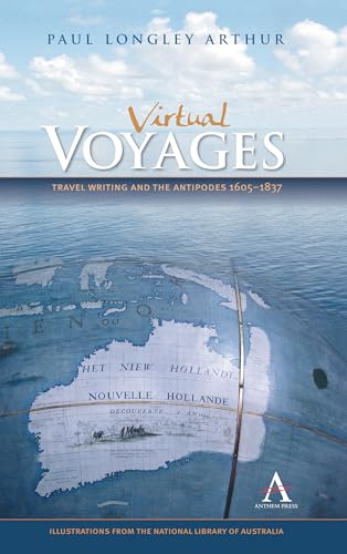 Stock image for Virtual Voyages: Travel Writing and the Antipodes 1605-1837 (Anthem Studies in Travel,Anthem Australian Humanities Research Series,Anthem Studies in Australian History) for sale by Books From California