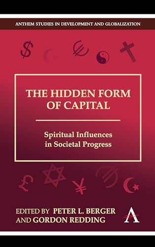 Imagen de archivo de The Hidden Form of Capital: Spiritual Influences in Societal Progress (Anthem Studies in Development and Globalization) a la venta por Irish Booksellers