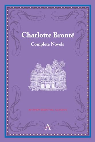 Charlotte Bronte: Complete Novels (Anthem Classics) (9780857284662) by Bronte, Charlotte