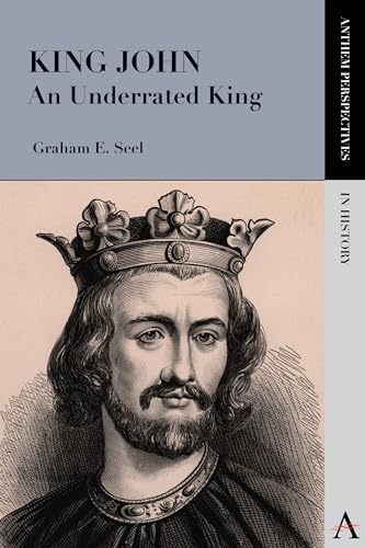Stock image for King John: An Underrated King (Anthem Perspectives in History) for sale by Books From California
