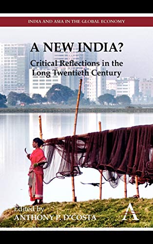 Beispielbild fr A New India?: Critical Reflections in the Long Twentieth Century (India and Asia in the Global Economy) zum Verkauf von Books From California