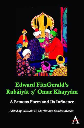 Stock image for Edward FitzGerald  s Rubáiyát of Omar Khayyám: A Famous Poem and Its Influence (Anthem Nineteenth-Century Series) for sale by Books From California