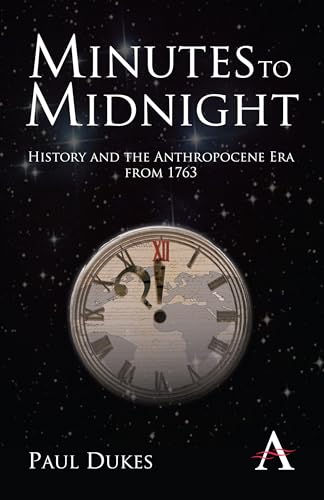9780857287793: Minutes to Midnight: History and the Anthropocene Era from 1763 (Anthem World History)