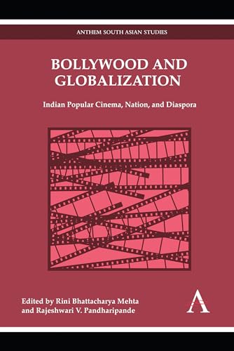 9780857287823: Bollywood and Globalization: Indian Popular Cinema, Nation, and Diaspora (Anthem South Asian Studies)