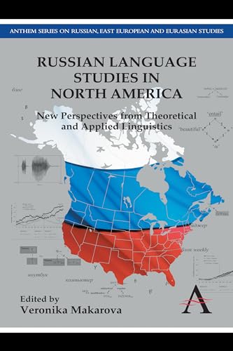 Stock image for Russian Language Studies in North America: New Perspectives from Theoretical and Applied Linguistics (Anthem Series on Russian, East European and Eurasian Studies) for sale by Books From California