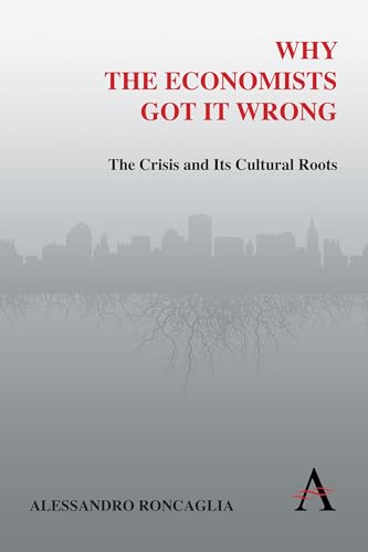 Stock image for Why the Economists Got It Wrong : The Crisis and Its Cultural Roots for sale by Better World Books