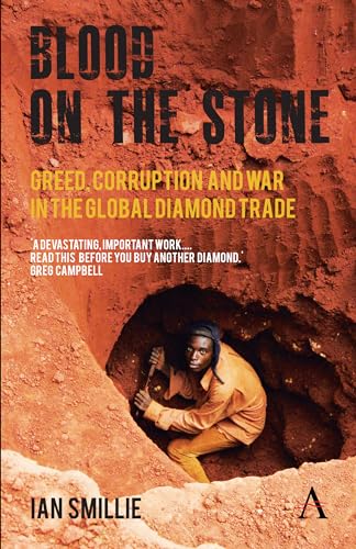 Stock image for Blood on the Stone : Greed, Corruption and War in the Global Diamond Trade for sale by Better World Books