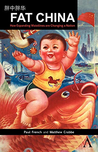 Imagen de archivo de Fat China: How Expanding Waistlines are Changing a Nation (China in the 21st Century) a la venta por Wonder Book