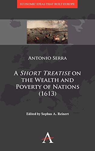 Beispielbild fr A 'Short Treatise' on the Wealth and Poverty of Nations (1613) (Economic Ideas that Built Europe) zum Verkauf von Ria Christie Collections