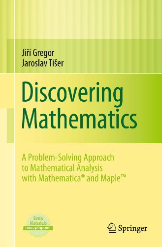 Stock image for Discovering Mathematics: A Problem-Solving Approach to Mathematical Analysis with MATHEMATICA and Maple? for sale by Bahamut Media