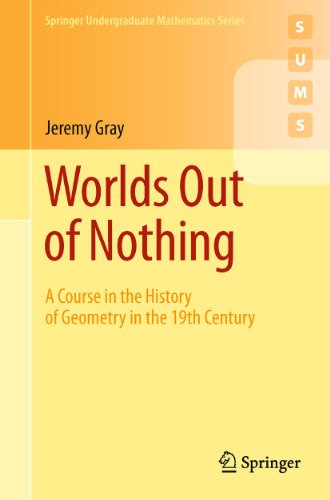 9780857290595: Worlds Out of Nothing: A Course in the History of Geometry in the 19th Century: 0 (Springer Undergraduate Mathematics Series)