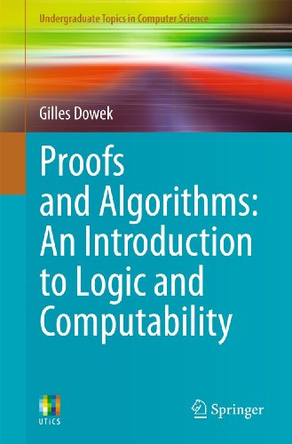 9780857291202: Proofs and Algorithms: An Introduction to Logic and Computability (Undergraduate Topics in Computer Science)