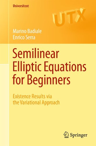 9780857292261: Semilinear Elliptic Equations for Beginners: Existence Results via the Variational Approach: 0 (Universitext)