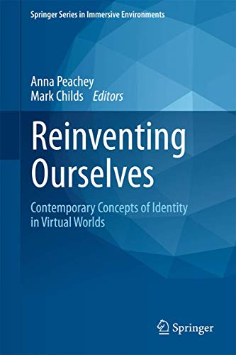 Stock image for Reinventing Ourselves: Contemporary Concepts of Identity in Virtual Worlds (Springer Series in Immersive Environments) for sale by Phatpocket Limited