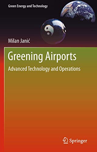Imagen de archivo de Greening Airports: Advanced Technology and Operations (Green Energy and Technology) a la venta por Lucky's Textbooks