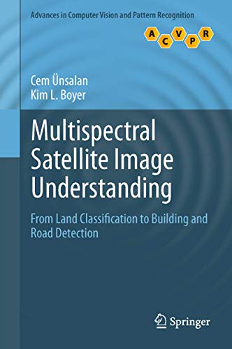 Imagen de archivo de Multispectral Satellite Image Understanding: From Land Classification to Building and Road Detection a la venta por Ria Christie Collections