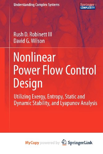 9780857298249: Nonlinear Power Flow Control Design: Utilizing Exergy, Entropy, Static and Dynamic Stability, and Lyapunov Analysis