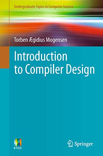 Introduction to Compiler Design (Undergraduate Topics in Computer Science)