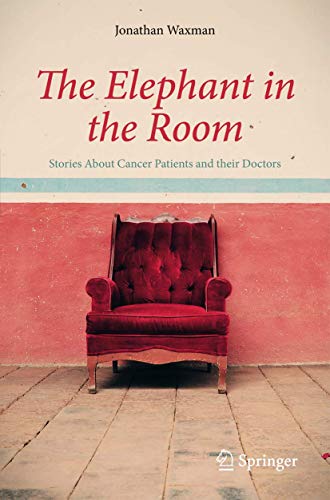 Imagen de archivo de The Elephant in the Room: Stories about Cancer Patients and Their Doctors a la venta por Chiron Media