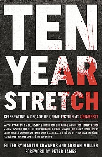 Imagen de archivo de Ten Year Stretch: Celebrating a Decade of Crime Fiction at Crimefest a la venta por WorldofBooks