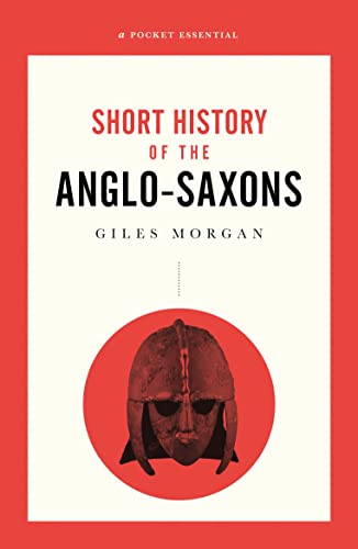 Imagen de archivo de A Pocket Essentials Short History of the Anglo-Saxons (Pocket Essential series) a la venta por Half Price Books Inc.