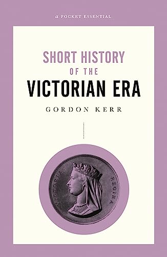 Beispielbild fr Short History of the Victorian Era (Pocket Essential series) zum Verkauf von SecondSale