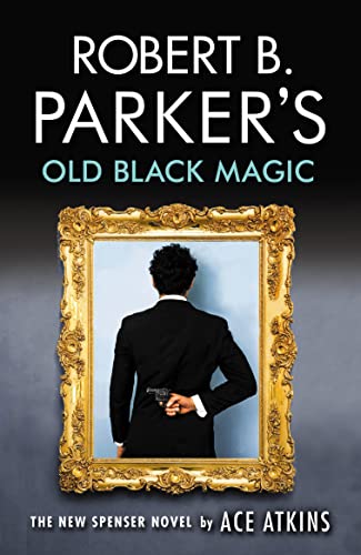 Beispielbild fr Robert B. Parker's Old Black Magic: A Spenser Novel (Robert B Parkers Spenser) (A Spenser Novel, 47) zum Verkauf von WorldofBooks
