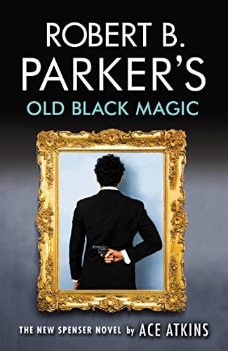 Imagen de archivo de Robert B. Parker's Old Black Magic: A Spenser Novel a la venta por ZBK Books