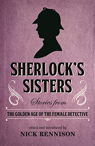 Stock image for Sherlock's Sisters: Stories from the Golden Age of the Female Detective for sale by Redux Books