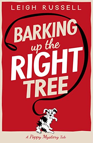 Stock image for Barking Up the Right Tree: Launch of a Brand New British Cosy Crime Series: Volume 1 (A Poppy Mystery Tale) for sale by WorldofBooks