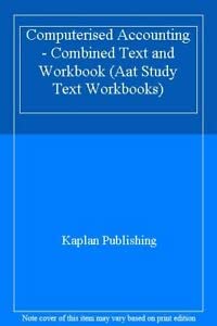 Stock image for Computerised Accounting - Combined Text and Workbook (Aat Study Text Workbooks) for sale by AwesomeBooks