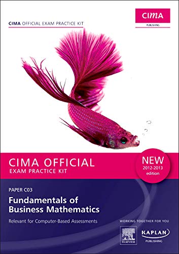 Beispielbild fr C03 Fundamentals of Business Mathematics - CIMA Exam Practice Kit C03 Fundamentals of Business Mathematics - CIMA Exam Practice Kit: Paper C03 Paper C03 zum Verkauf von WorldofBooks