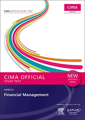 Imagen de archivo de CIMA Official Study Text Financial Management 2012-2013 edition,: Paper F2 (F2 Financial Management - Study Text) a la venta por WorldofBooks