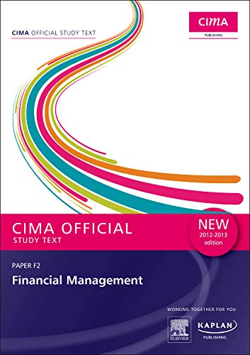 Stock image for CIMA Official Study Text Financial Management 2012-2013 edition,: Paper F2 (F2 Financial Management - Study Text) for sale by WorldofBooks