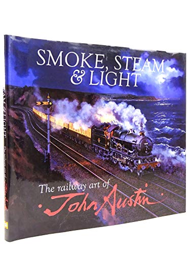 9780857330208: Smoke, Steam & Light: The Railway Art of John Austin