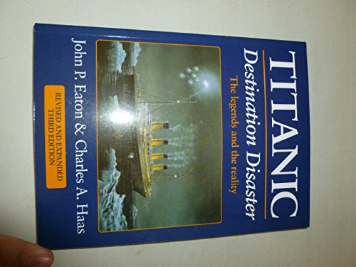 Stock image for Titanic - Destination Disaster : The Legends and the Reality for sale by Better World Books