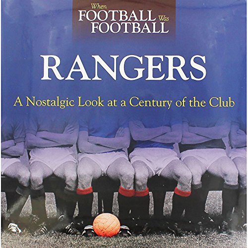 Beispielbild fr When Football Was Football: Rangers: A Nostalgic Look at a Century of the Club zum Verkauf von WorldofBooks